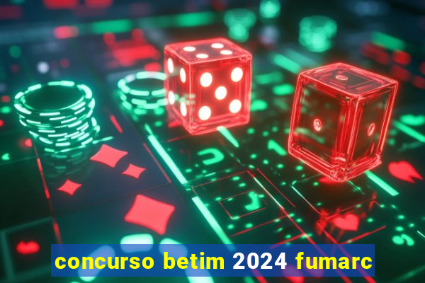 concurso betim 2024 fumarc